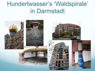 Hundertwasser‟s „Waldspirale‟
       in Darmstadt
 