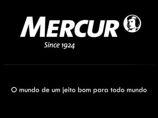 O mundo de um jeito bom para todo mundo
 