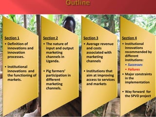 Successes and failures of institutional innovations for improving access to services, input and output markets for smallholder pig production systems and value chains in Uganda