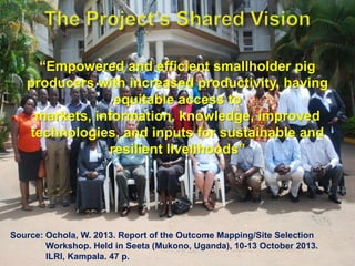 Introducing the Workshop on in-depth smallholder pig value chain assessment and preliminary identification of best-bet interventions, Kampala, Uganda, 9-11 April 2013