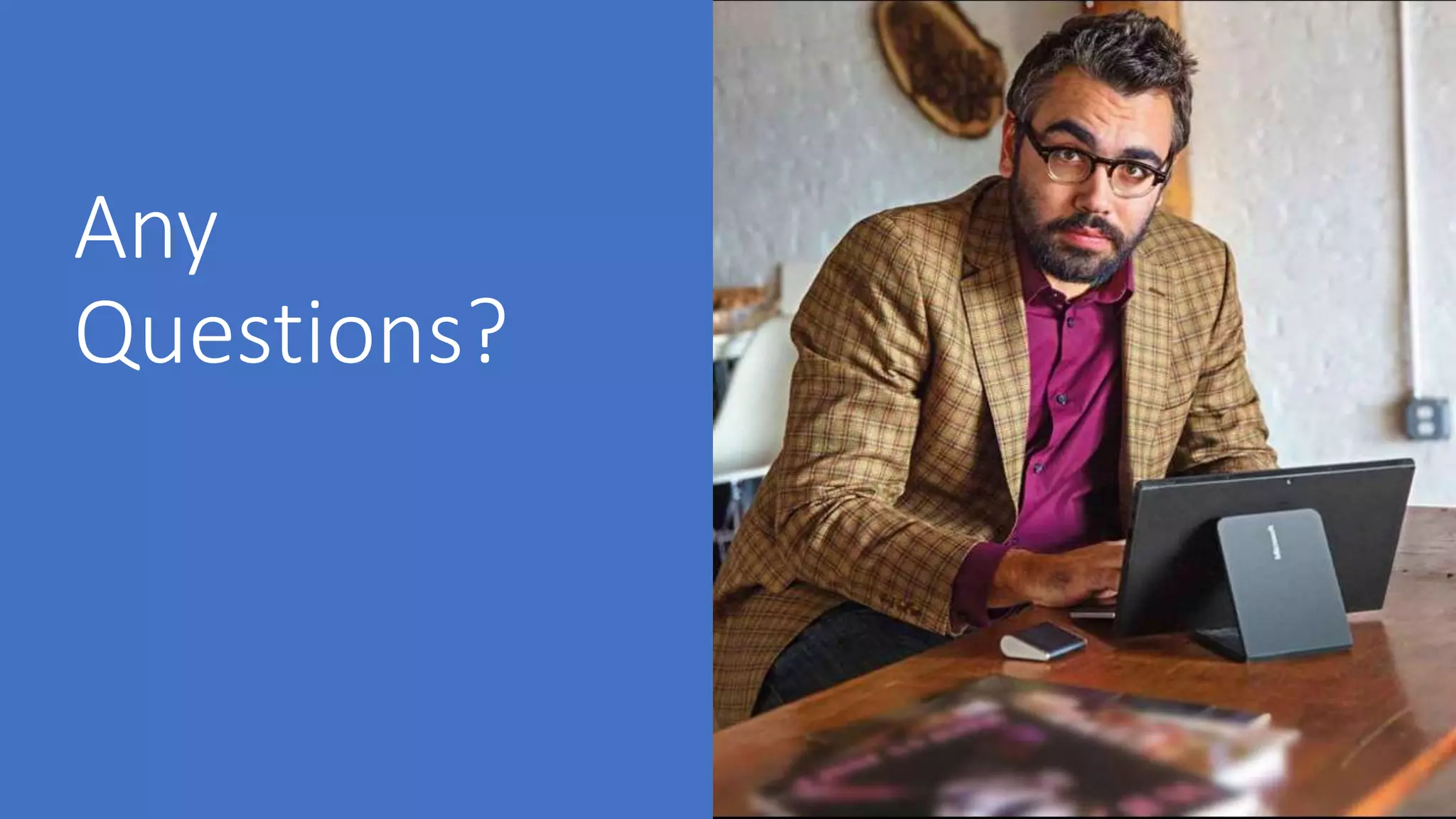 Any
Questions?
Please use the chat window.
 