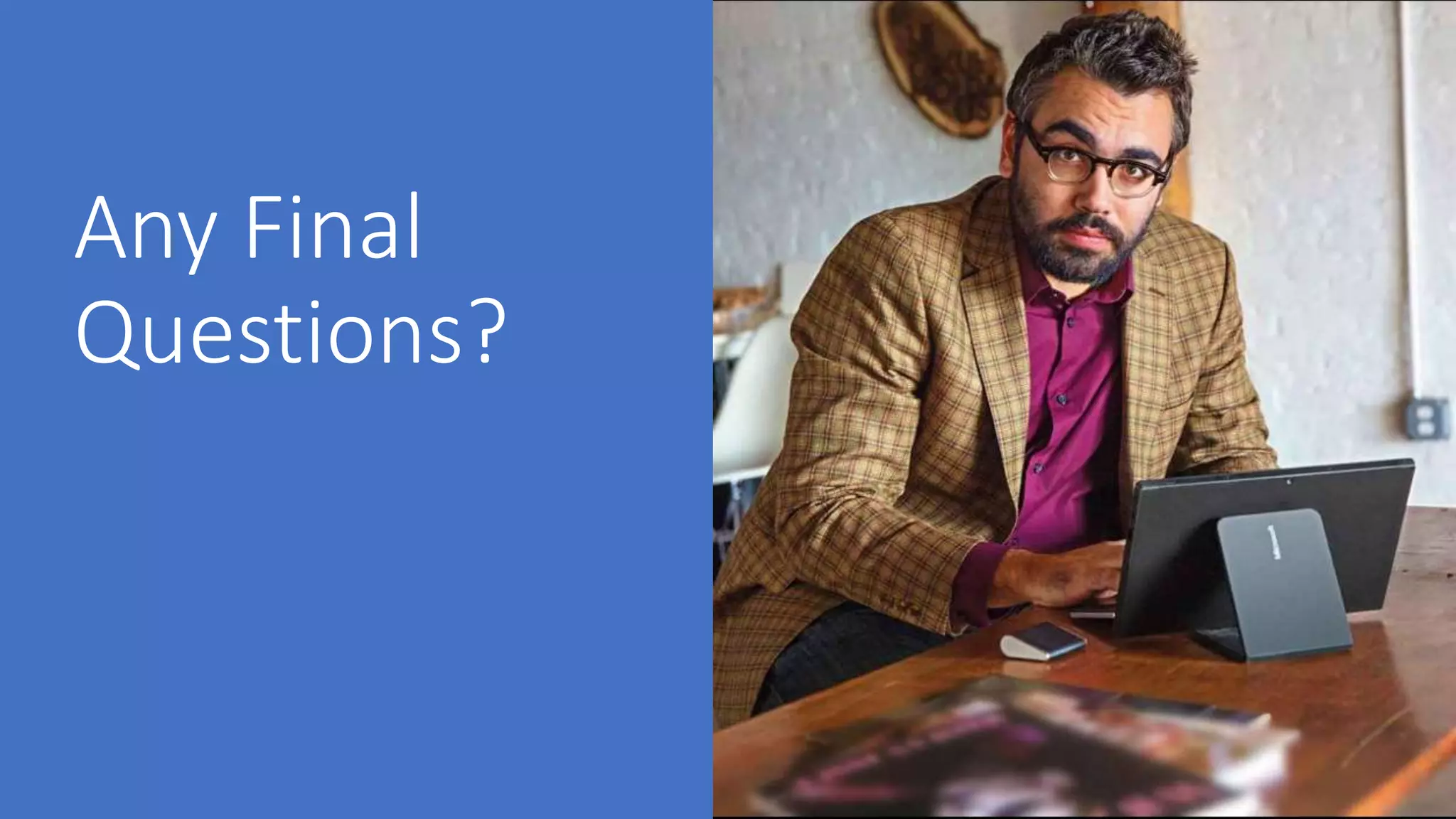 Any Final
Questions?
Please use the chat window.
 