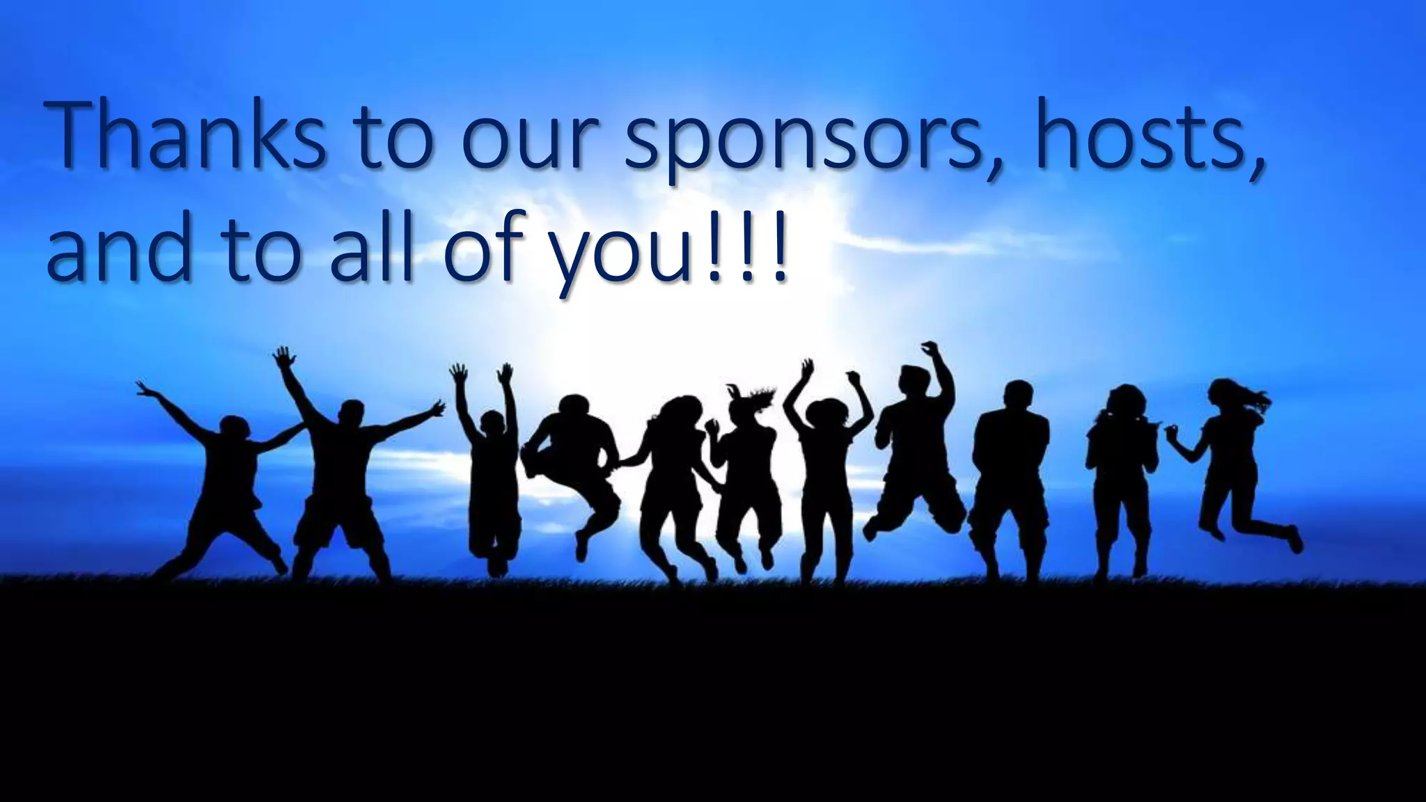 Thanks to our sponsors, hosts,
and to all of you!!!
 