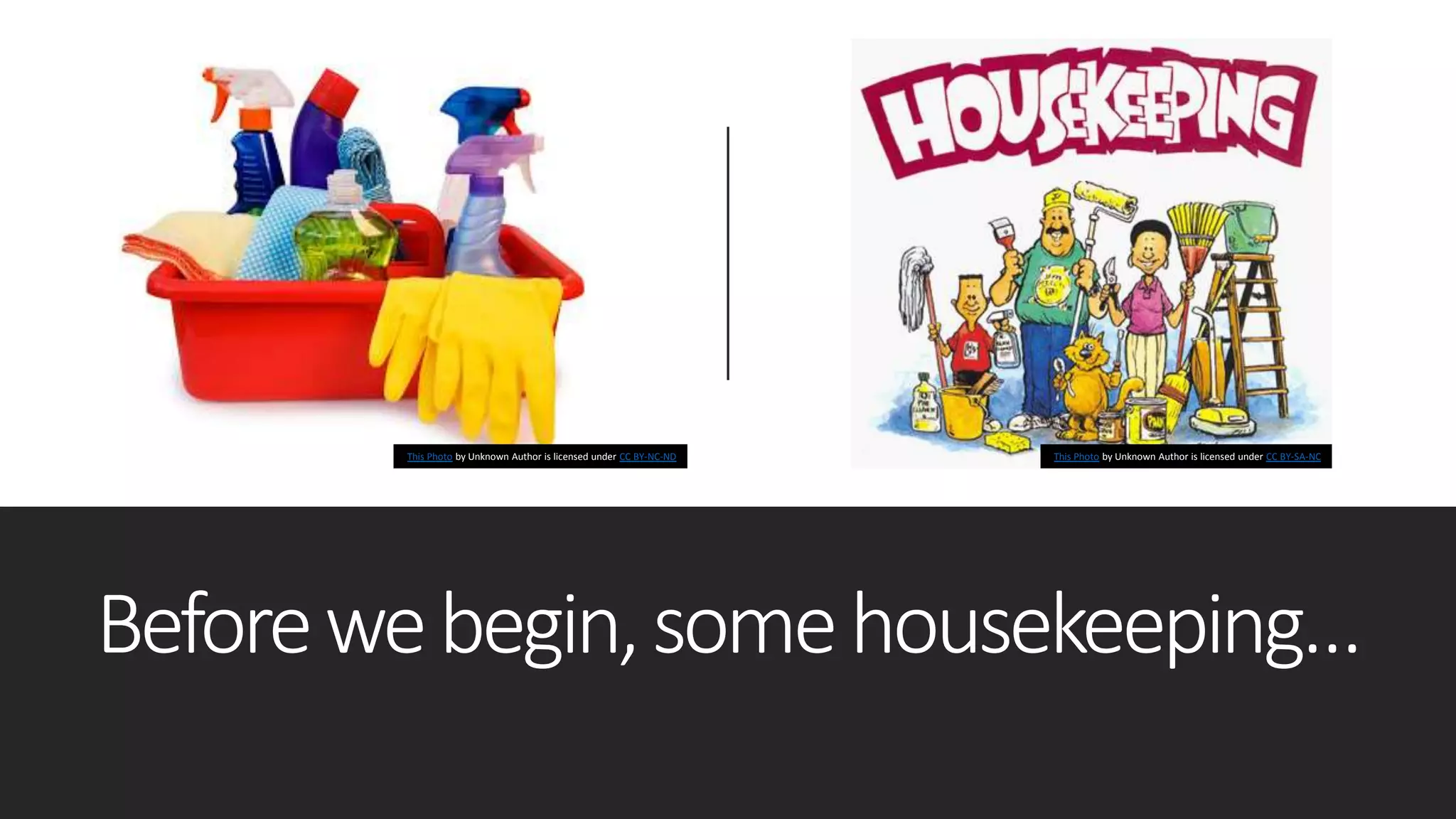 Beforewebegin,somehousekeeping…
This Photo by Unknown Author is licensed under CC BY-NC-ND This Photo by Unknown Author is licensed under CC BY-SA-NC
 