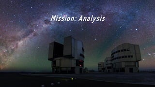 Mission: Analysis
 