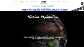 Mission: Exploration
http://www.space-awareness.org/en/careers/
 