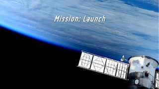 Mission: Launch
 