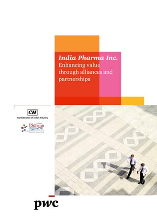 India Pharma Inc.
Enhancing value
through alliances and
partnerships
 