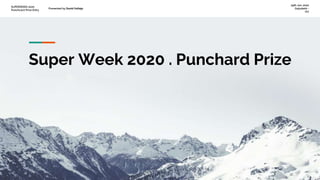 SUPERWEEK 2020
Punchcard Prize Entry
Presented by David Vallejo
29th Jan. 2020
Galyatető -
HU
Super Week 2020 . Punchard P...