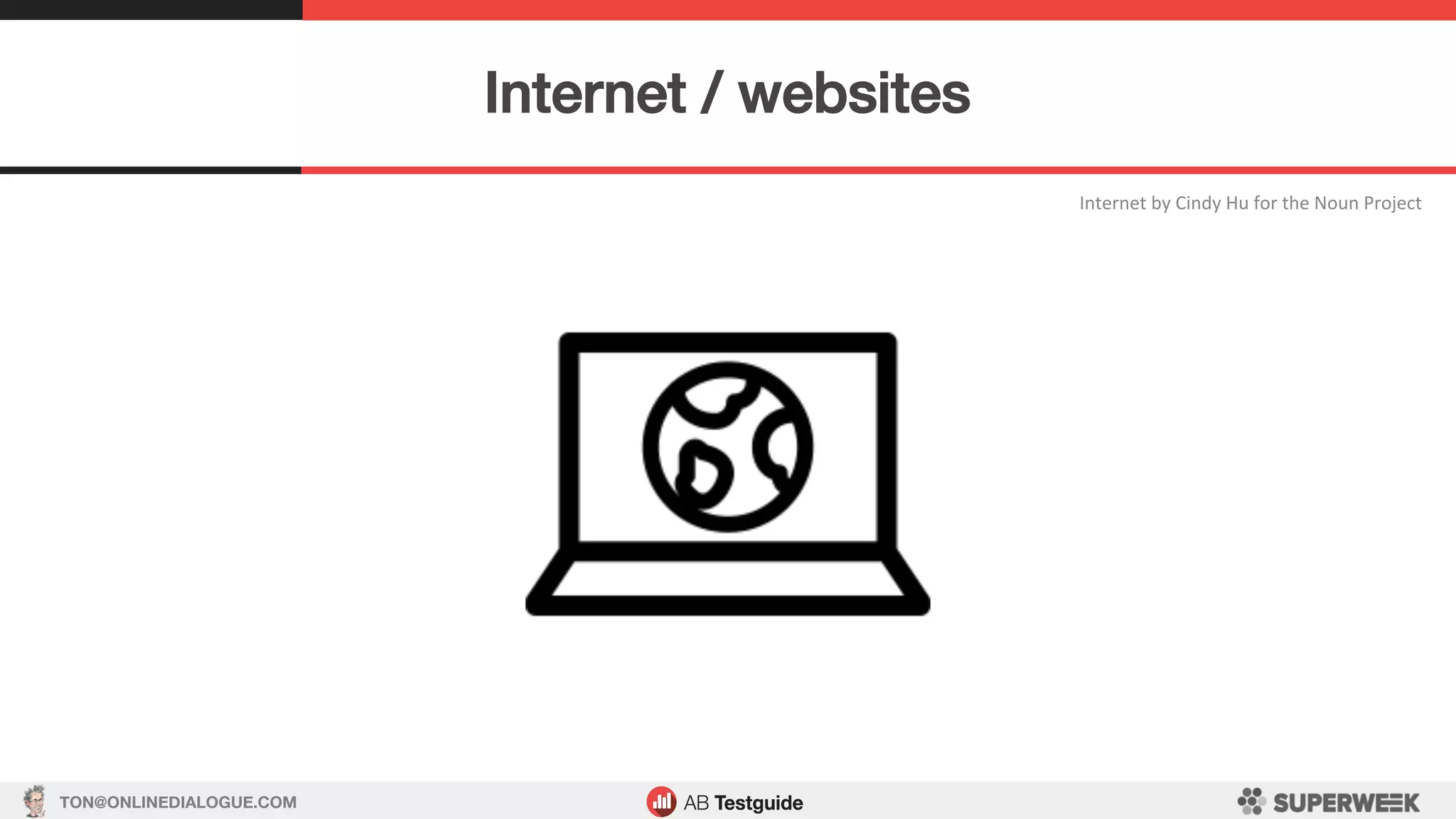 TON@ONLINEDIALOGUE.COM
Internet	by	Cindy	Hu	for	the	Noun	Project	
Internet / websites!
 