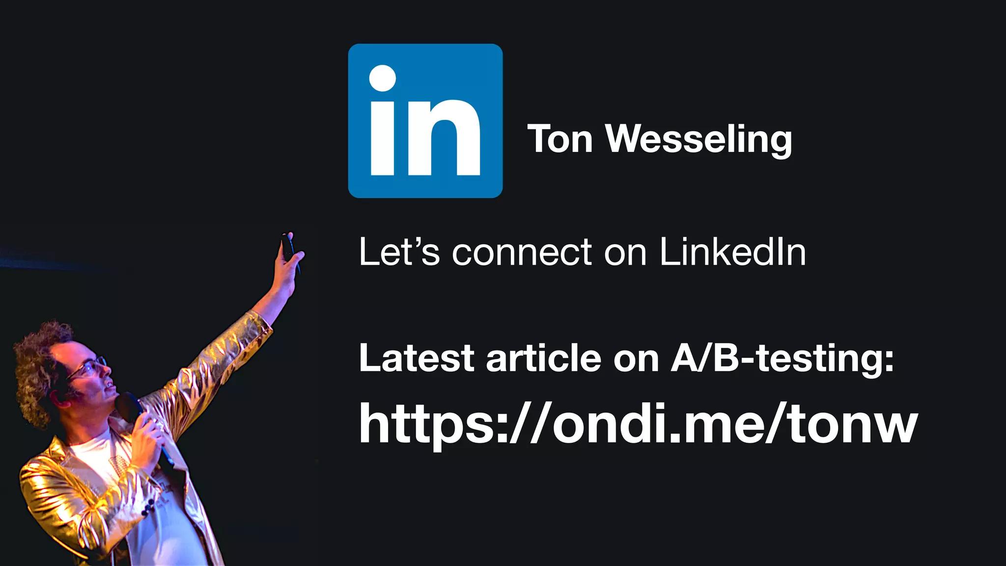 Ton Wesseling
https://ondi.me/tonw
Let’s connect on LinkedIn

Latest article on A/B-testing:
 