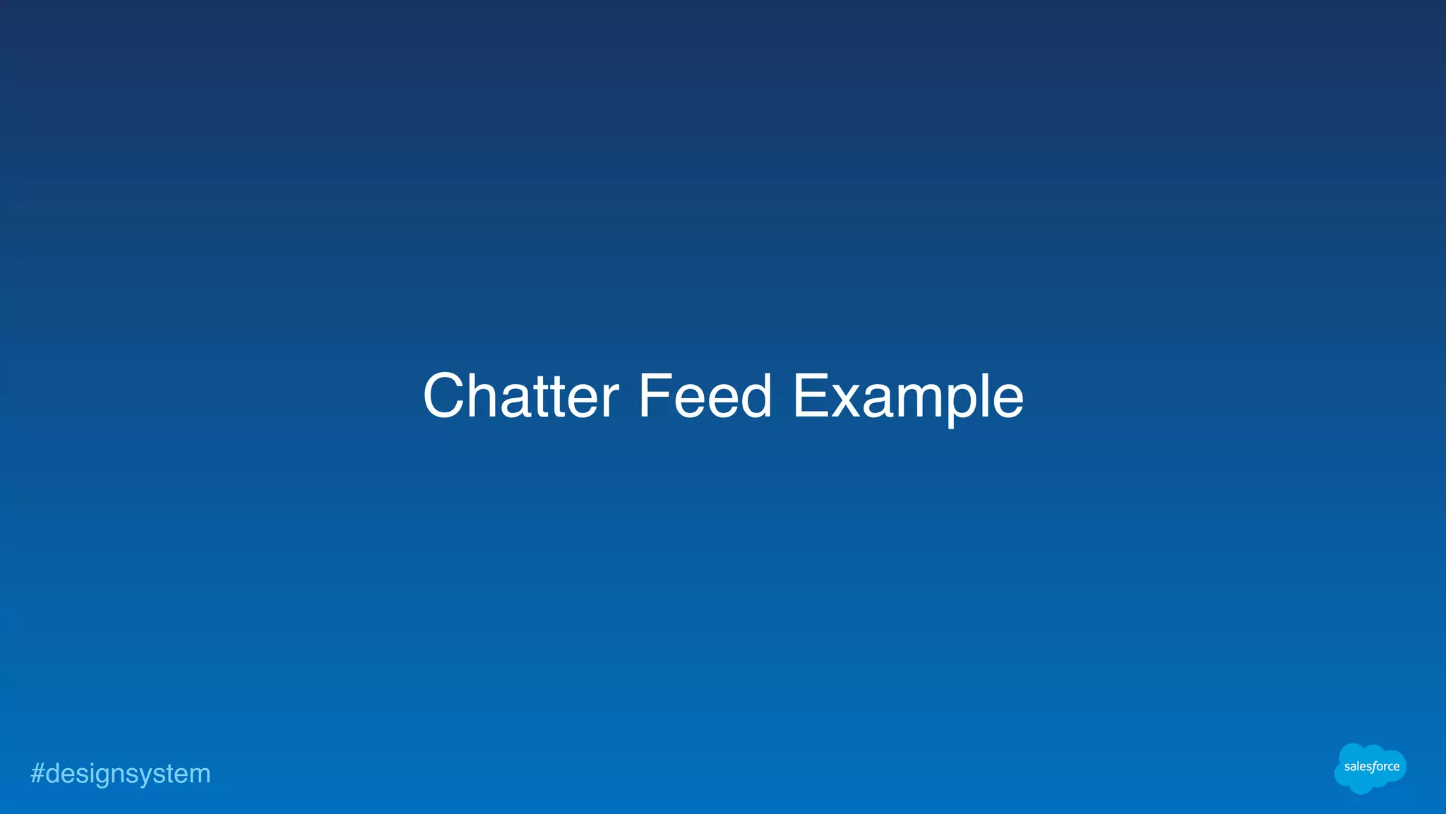 #designsystem
Chatter Feed Example
 