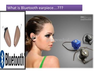 What is Bluetooth earpiece….???
 