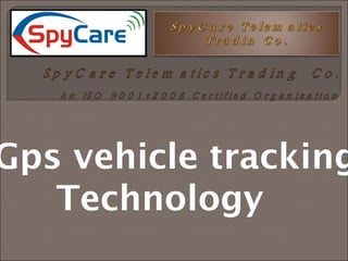 Gps vehicle tracking
Technology
 