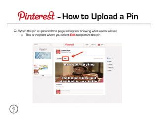 -- How            to Upload a Pin
                                              	
    	
  	
  
q  This is where brands sh...