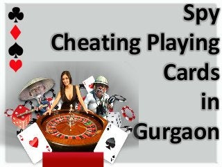 Spy
Cheating Playing
Cards
in
Gurgaon
 