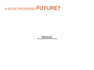 A MORE PROMISING  FUTURE? 