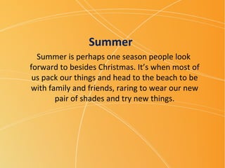 Summer is perhaps one season people look  forward to besides Christmas. It’s when most of us pack our things and head to the beach to be with family and friends, raring to wear our new pair of shades and try new things. Summer 