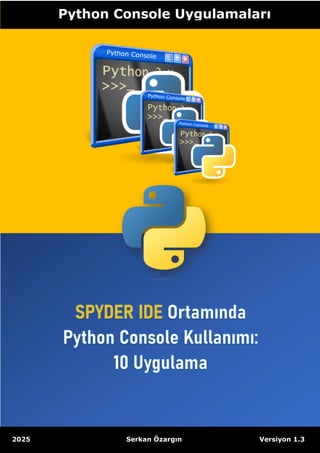 SPYDER IDE Ortamında Python Console Kullanımı 10 Uygulama.pdf