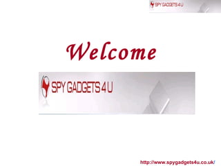 Welcome http://www.spygadgets4u.co.uk / 