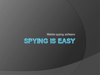 Mobile spying software
 