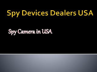 Spy Devices Dealers USA