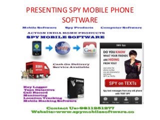 PRESENTING SPY MOBILE PHONE
SOFTWARE
 