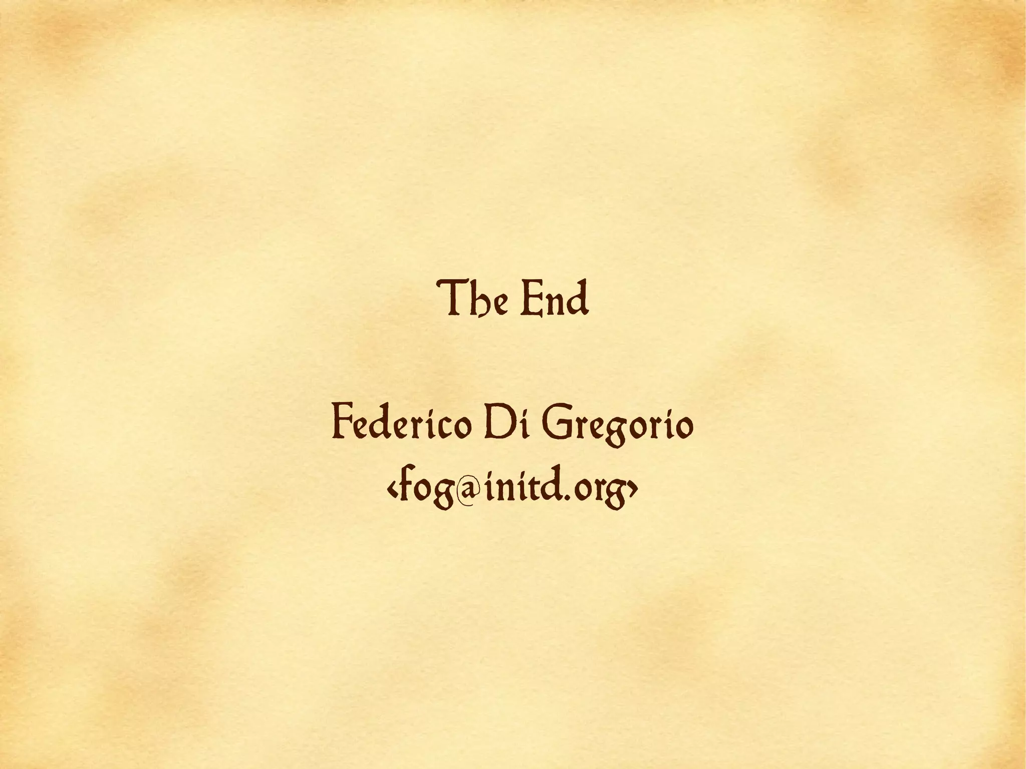 The End

Federico Di Gregorio
   <fog@initd.org>
 