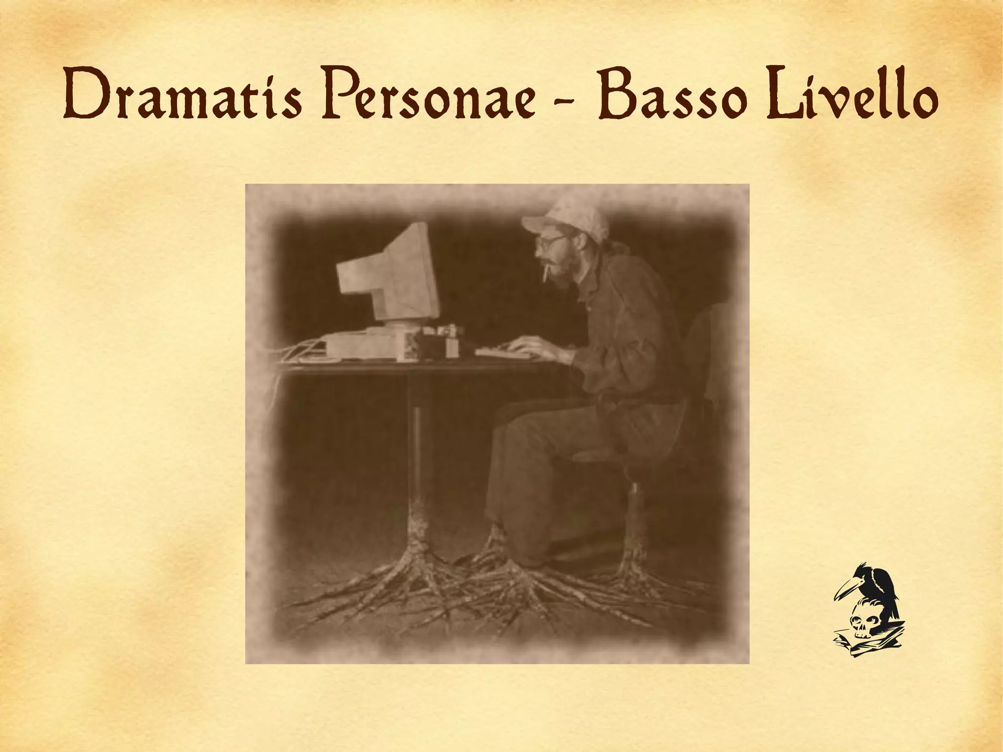 Dramatis Personae - Basso Livello




                            C
 