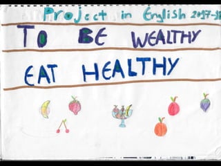 To be wealthy eat healthy E2 group 1
