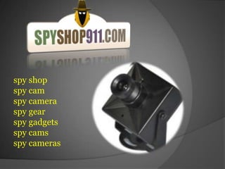 spy shop
spy cam
spy camera
spy gear
spy gadgets
spy cams
spy cameras
 