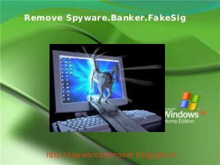 Remove Spyware.Banker.FakeSig




   http://spywaresremover.blogspot.in
 