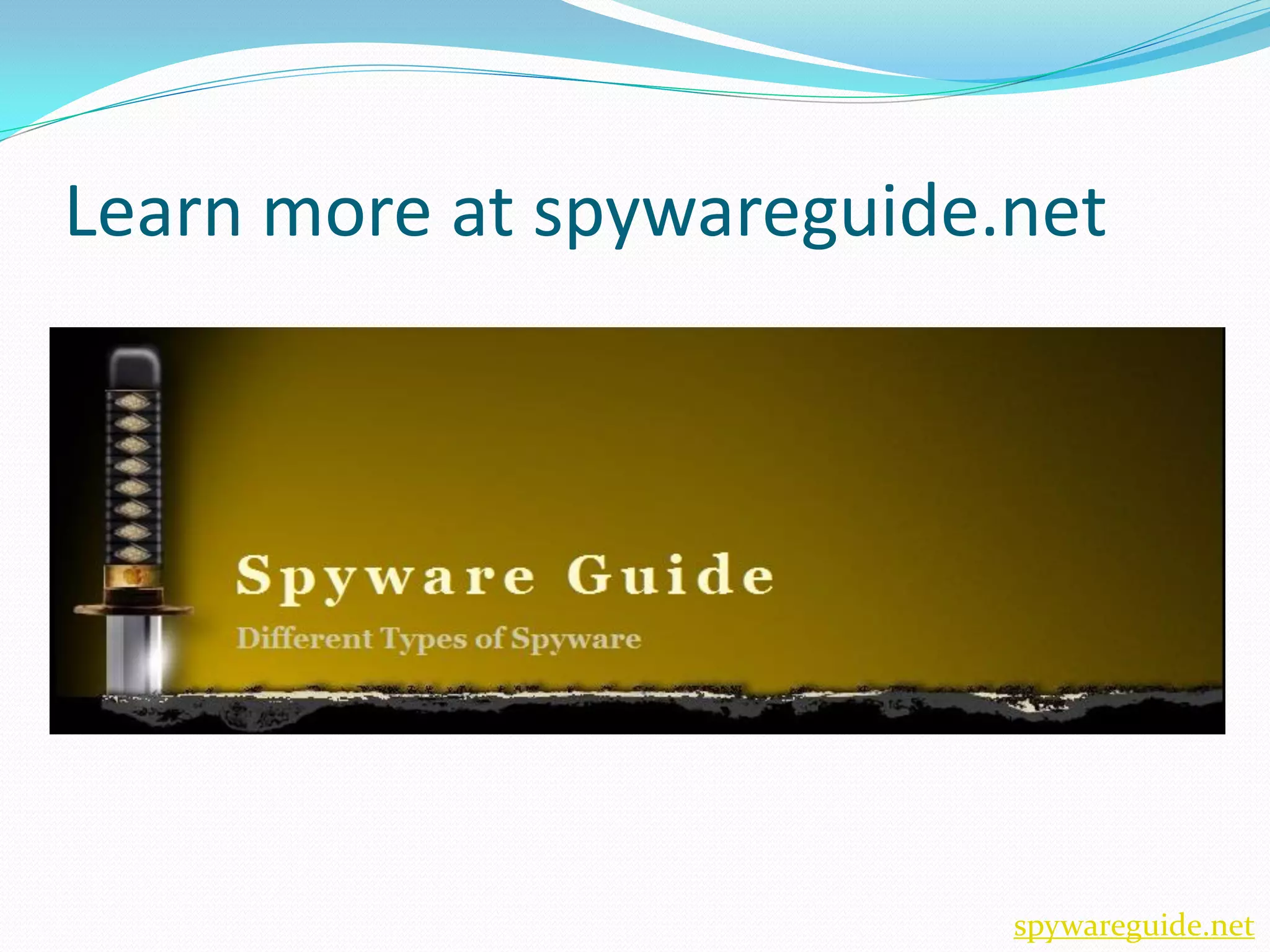 Learn more at spywareguide.net




                           spywareguide.net
 