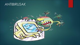 ANTIBIRUSAK

 