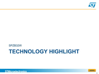 SPZB32W

TECHNOLOGY HIGHLIGHT


                       AGENDA

                                3
 