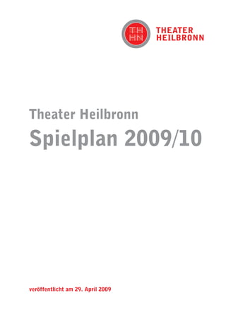 Theater Heilbronn
Spielplan 2009/10




veröffentlicht am 29. April 2009
 