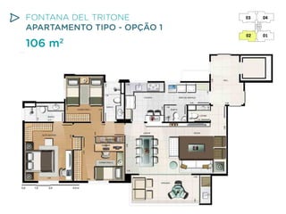 FONTANA DEL TRITONE
APARTAMENTO TIPO - OPÇÃO 1

106 m

2

 