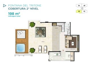 FONTANA DEL TRITONE
COBERTURA 2° NÍVEL

198 m

2

metragem total

 