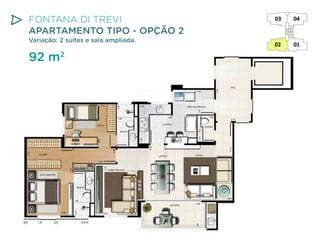 FONTANA DI TREVI
APARTAMENTO TIPO - OPÇÃO 2
Variação: 2 suítes e sala ampliada.

92 m2

 