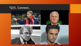 *Q15. Connect.
 