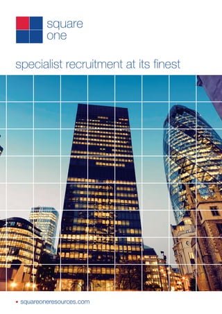 specialist recruitment at its finest




n   squareoneresources.com
 