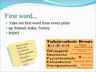 First word…
 Take out first word from every point
 eg- Poland, India, Turkey
 POINT
 