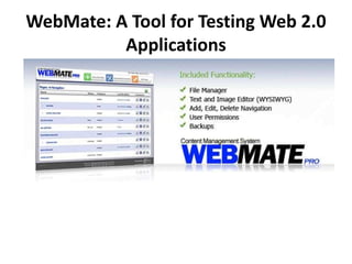 WebMate: A Tool for Testing Web 2.0
Applications
 