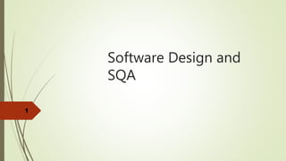 1
Software Design and
SQA
 