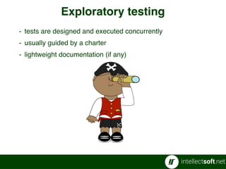 Exploratory testing
- tests are designed and executed concurrently
- usually guided by a charter
- lightweight documentation (if any)
7
 