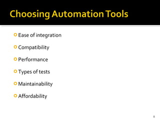  Ease of integration

 Compatibility

 Performance

 Types of tests

 Maintainability

 Affordability



                        8
 