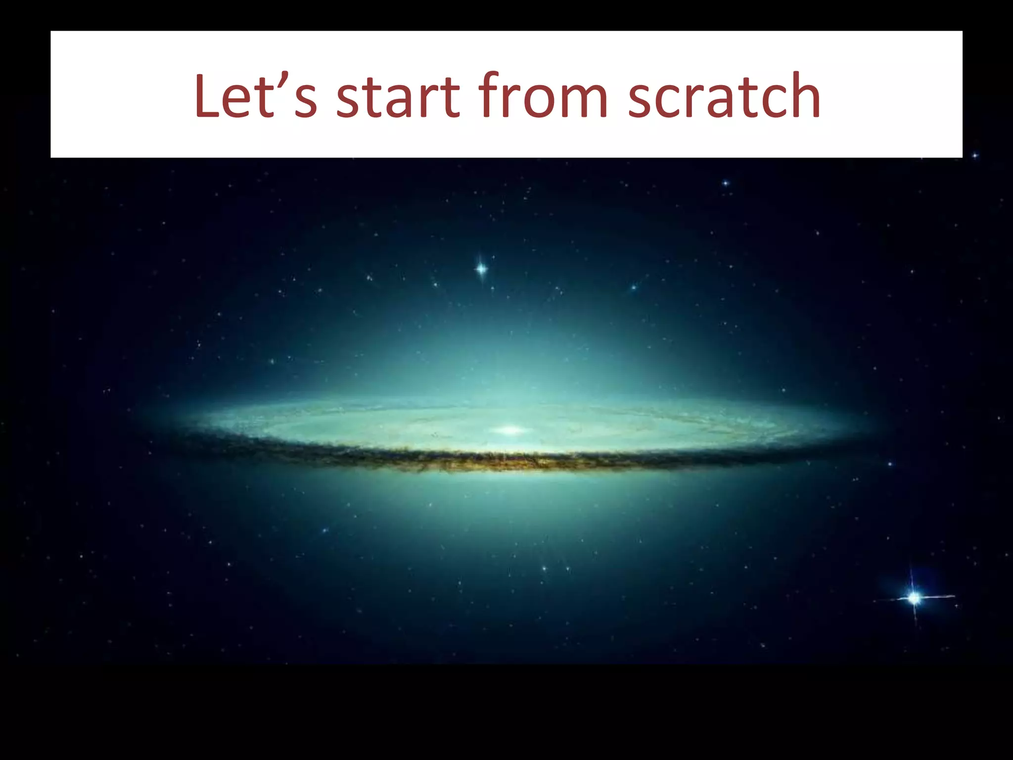 Let’s start from scratch
 