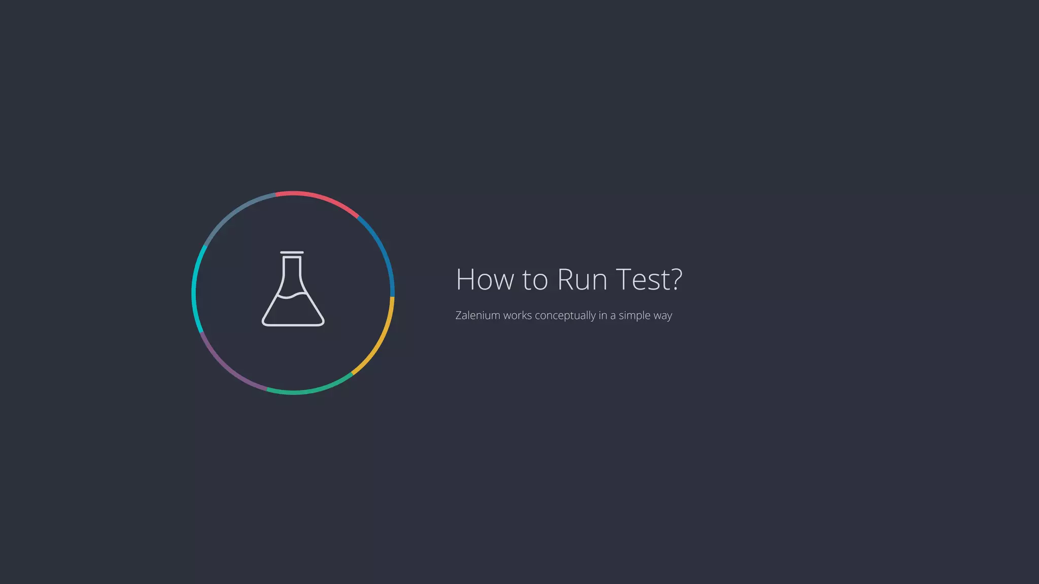  Zalenium works conceptually in a simple way How to Run Test? 