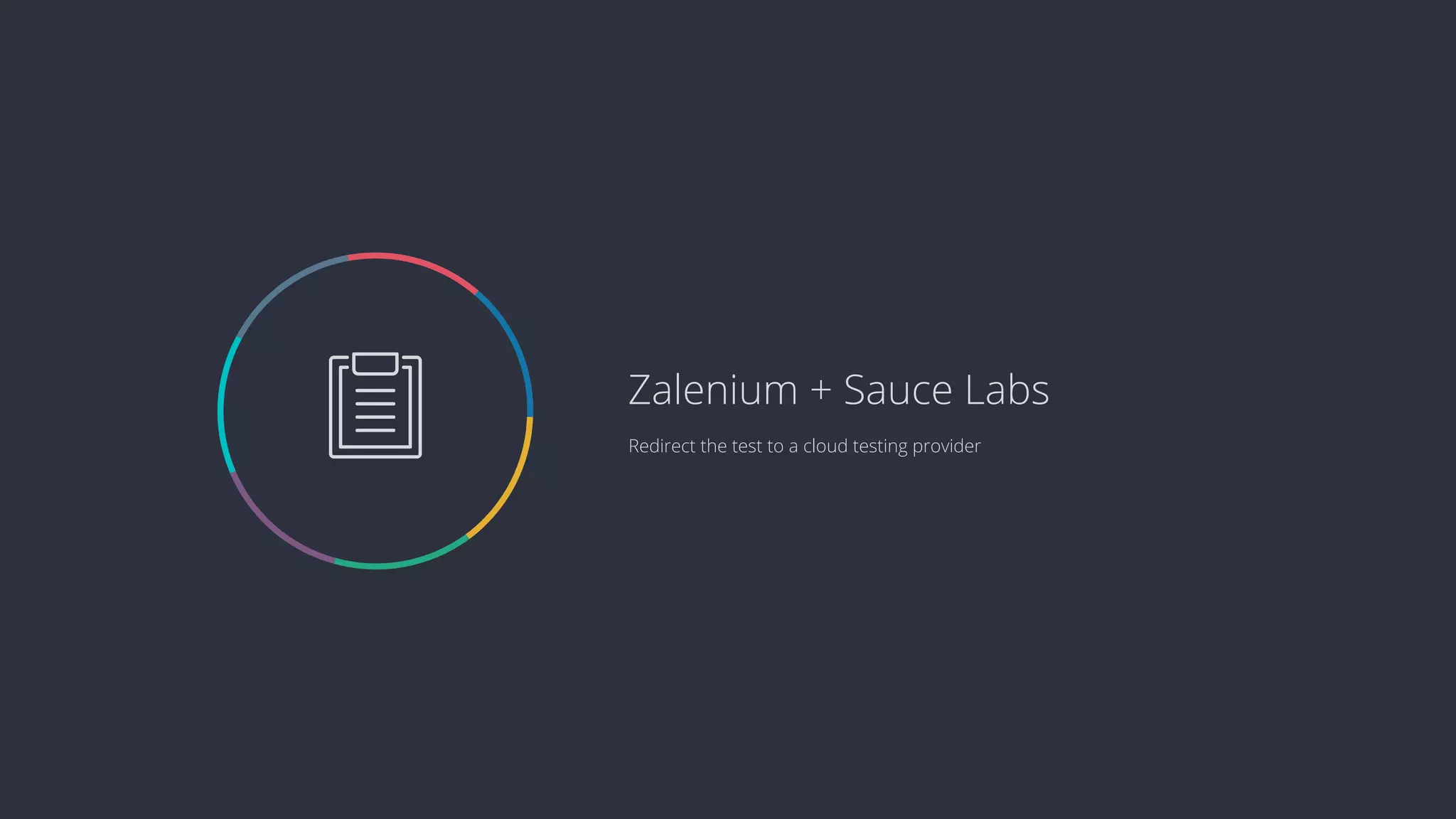  Redirect the test to a cloud testing provider Zalenium + Sauce Labs 