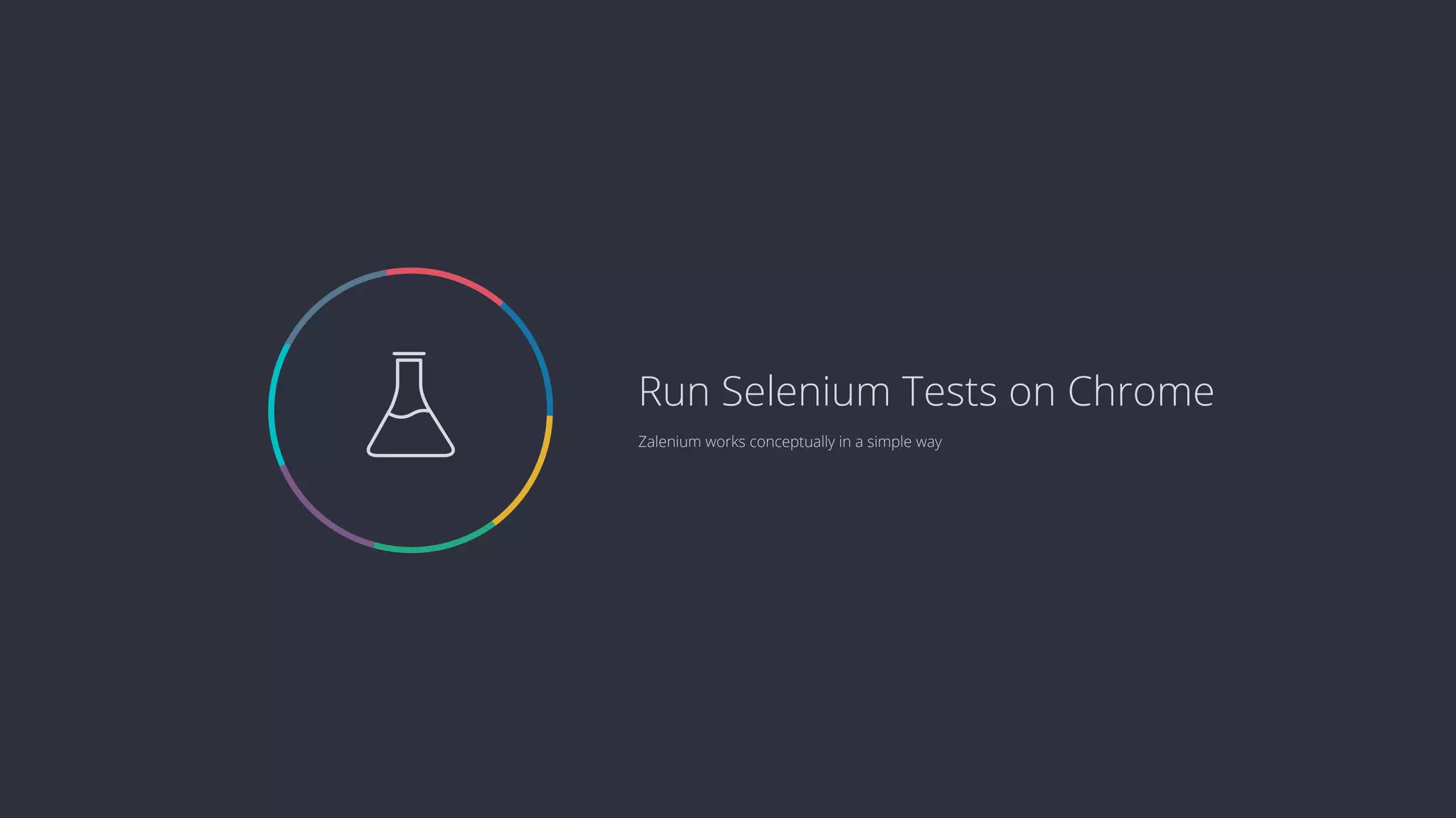  Zalenium works conceptually in a simple way Run Selenium Tests on Chrome 